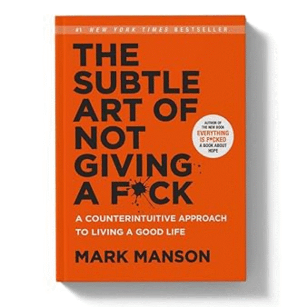 THE SUBTLE ART OF NOT GIVING A F*CK BY MARK MANSON. Entertining and relatable developing book.